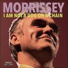 Morrissey : I Am Not a Dog on a Chain